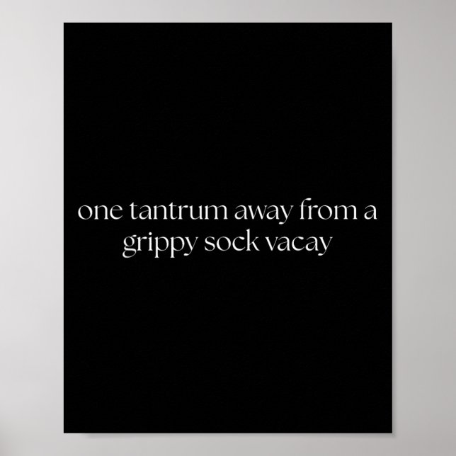 One Tantrum Away From A Grippy Sock Vacay Vacation Poster (Front)