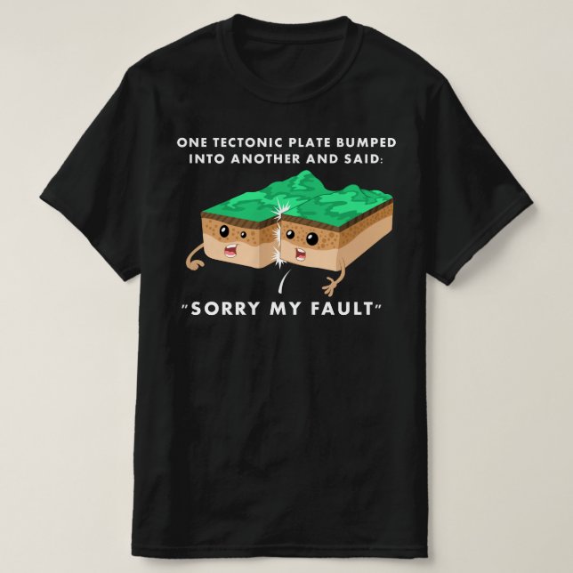 One Tectonic Plate Bumped Into Another T-Shirt (Design Front)