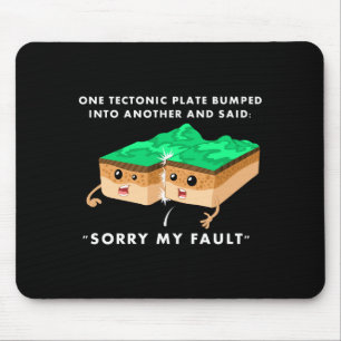 One Tectonic Plate Bumped Into Another T Shirt  Mouse Pad