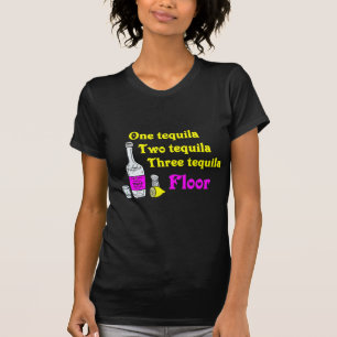 One Tequila Two Tequila Three Tequila Floor #2 T-Shirt