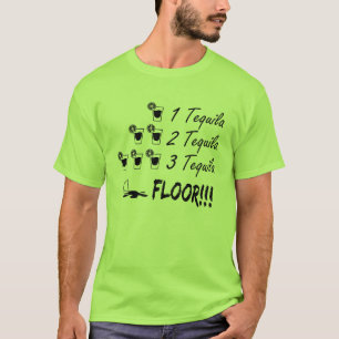 One Tequila Two Tequila Three Tequila Floor B99 T-Shirt