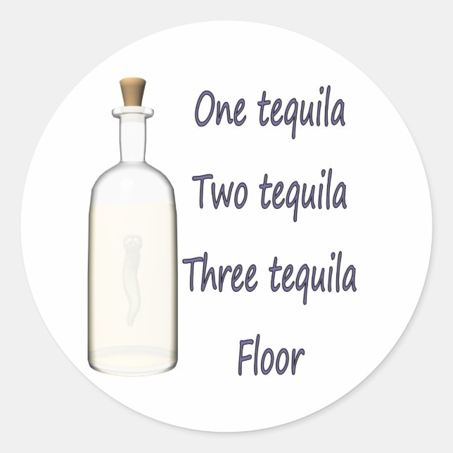 One tequila Two tequila Three tequila Four Classic Round Sticker (Front)