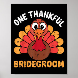 One Thankful Bridegroom Turkey Funny Thanksgiving Poster