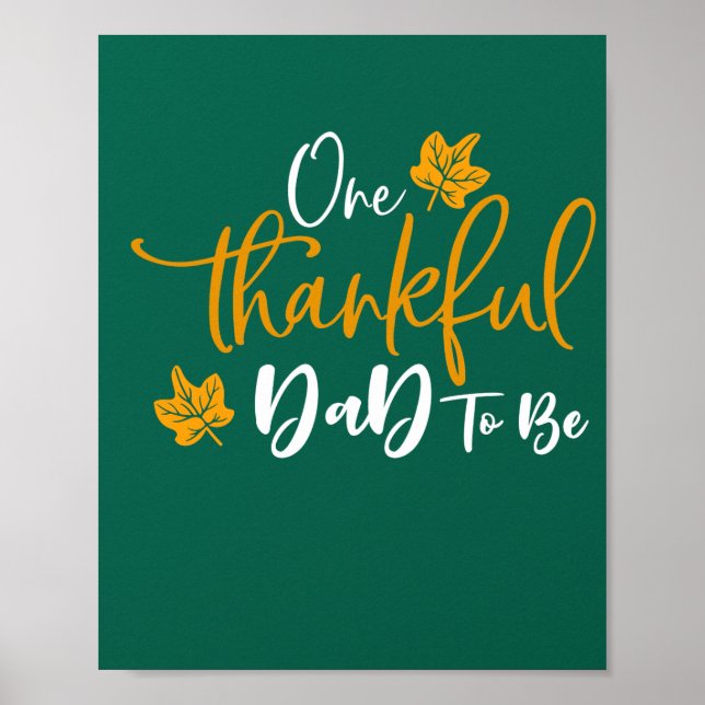 One Thankful Dad To Be Thanksgiving Pregnancy Anno Poster (Front)