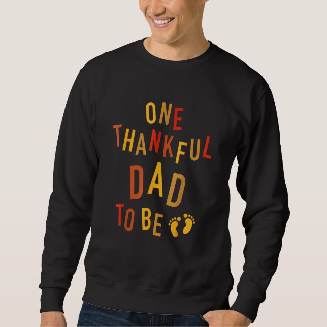 One Thankful Dad To Be Thanksgiving Pregnancy Anno Sweatshirt (Front)