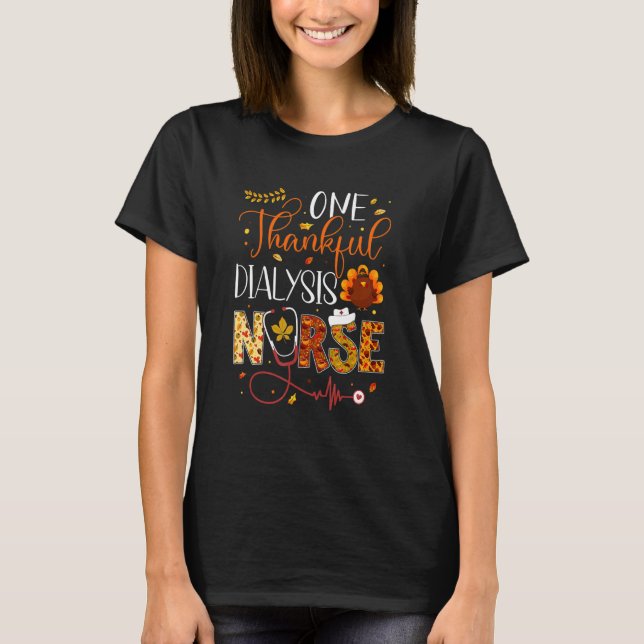 One Thankful Dialysis Nurse Thanksgiving Day Nurse T-Shirt (Front)