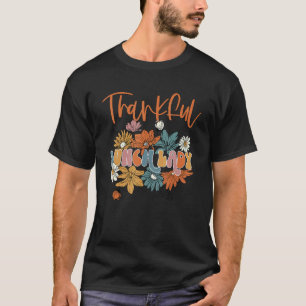 One Thankful Lunch Lady Floral Lunch Lady Life Tha T-Shirt
