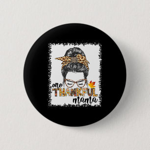 One Thankful Mama  Fall Messy Bun Thanksgiving Wom Button