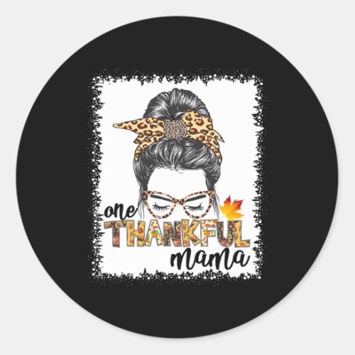 One Thankful Mama  Fall Messy Bun Thanksgiving Wom Classic Round Sticker