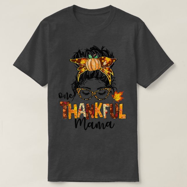 One Thankful Mama Funny Messy Bun Fall Autumn Than T-Shirt (Design Front)