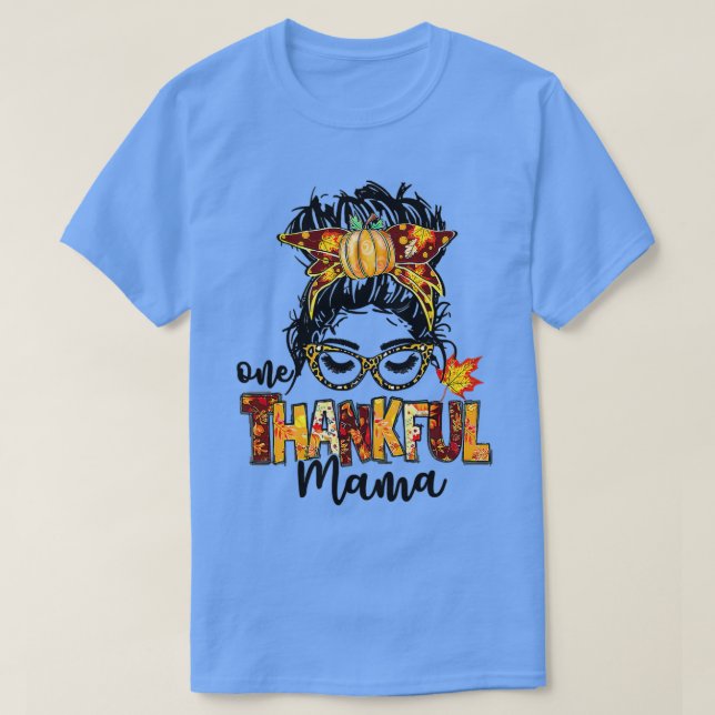 One Thankful Mama Funny Messy Bun Fall Autumn Than T-Shirt (Design Front)