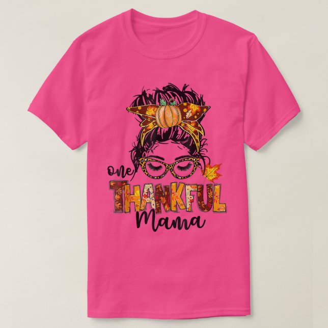 One Thankful Mama Funny Messy Bun Fall Autumn Than T-Shirt (Design Front)