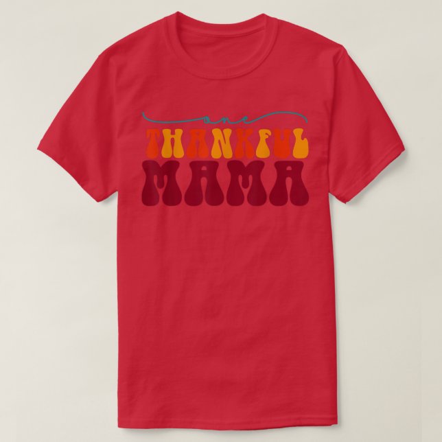 One Thankful Mama Happy Fall Mama Autumn Thanksgiv T-Shirt (Design Front)