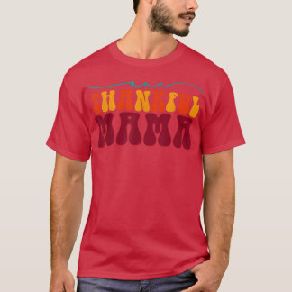 One Thankful Mama Happy Fall Mama Autumn Thanksgiv T-Shirt