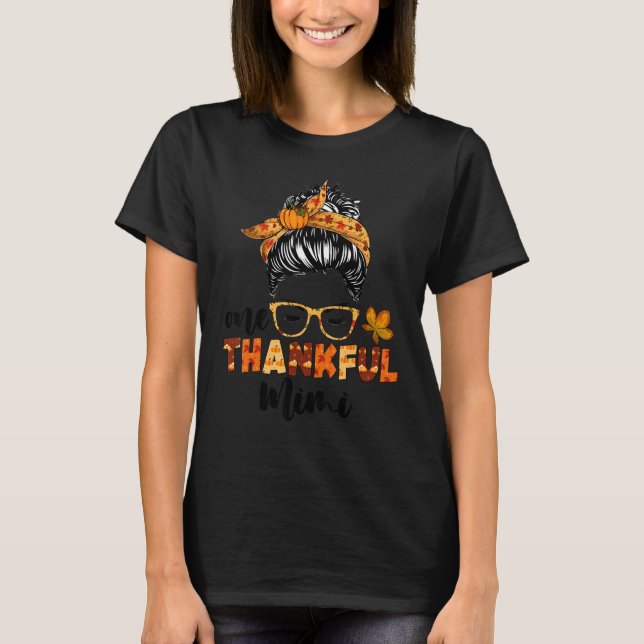 One Thankful Mimi  Messy Bun Fall Autumn Thanksgiv T-Shirt (Front)