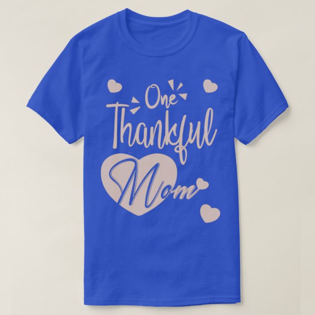 one thankful mom T-Shirt (Design Front)