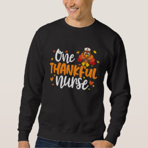 One Thankful Nurse Thanksgiving Turkey Nursing Scr Sweatshirt