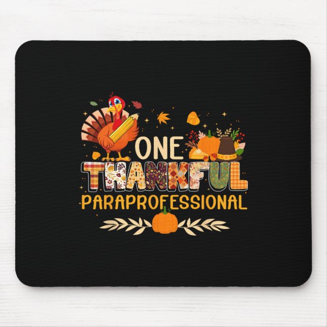 One Thankful Paraprofessional Turkey Autumn Thanks Mouse Pad (Front)