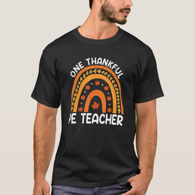 One Thankful PE Teacher Fall Rainbow Thanksgiving  T-Shirt (Front)