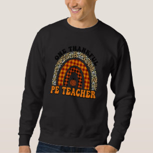 One Thankful PE Teacher Rainbow Leopard Groovy Tea Sweatshirt