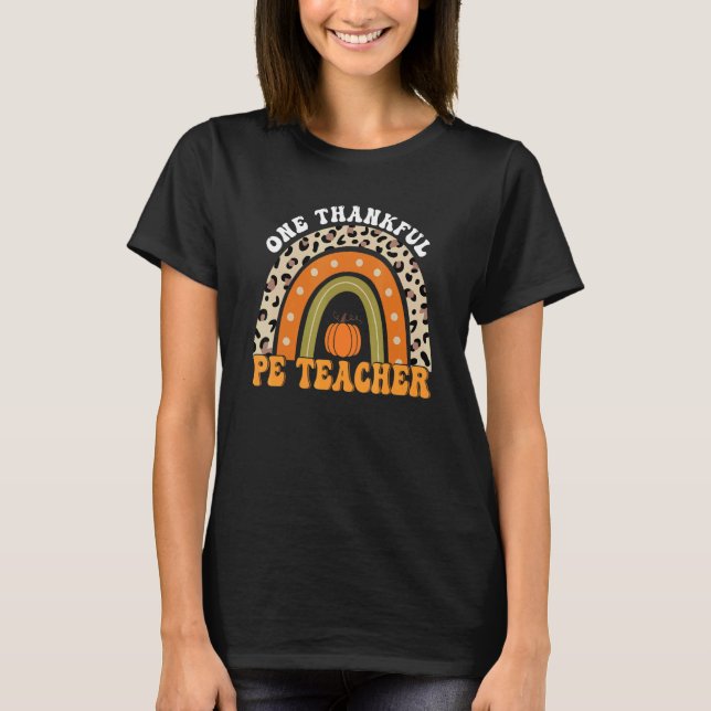 One Thankful PE Teacher Thanksgiving Rainbow Leopa T-Shirt (Front)