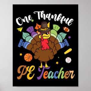 One Thankful Pe Teacher Turkey Happy Thanksgiving Poster