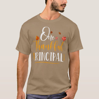 One Thankful School Principal Fall Thanksgiving Pr T-Shirt