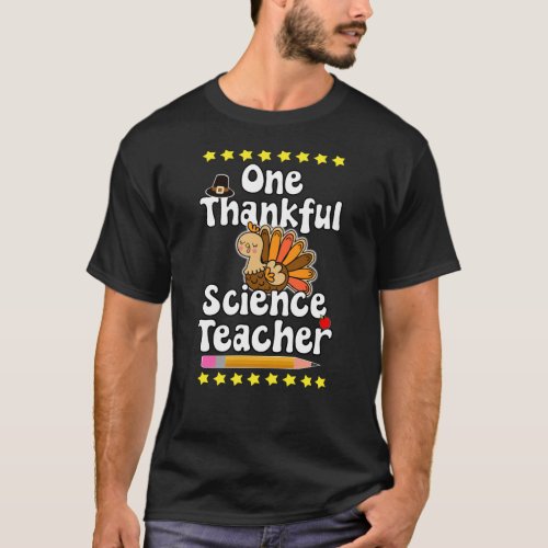 One Thankful Science Teacher Thanksgiving Turkey T_Shirt
