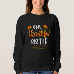 One Thankful Sister Fall Thanksgiving Autumn Funny Sweatshirt