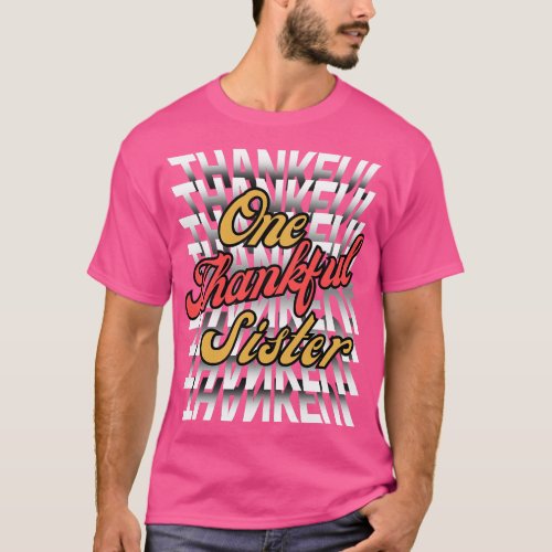 One Thankful Sister Flip Mirror Text Typography Th T_Shirt