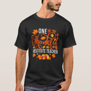 One Thankful Substitute Teacher Fall Autumn Thanks T-Shirt