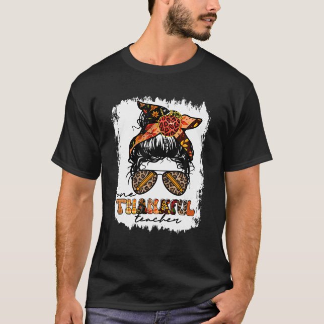 One Thankful Teacher Messy Bun Cute Fall Autumn Th T-Shirt (Front)