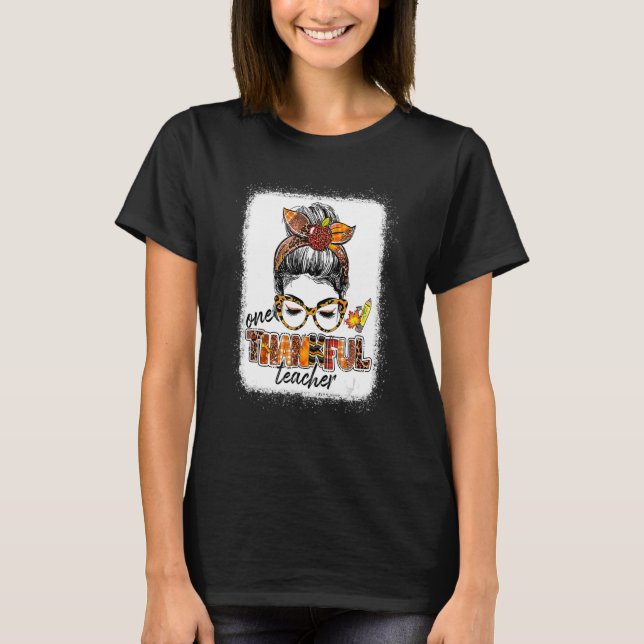 One Thankful Teacher Messy Bun Cute Fall Autumn Th T-Shirt (Front)