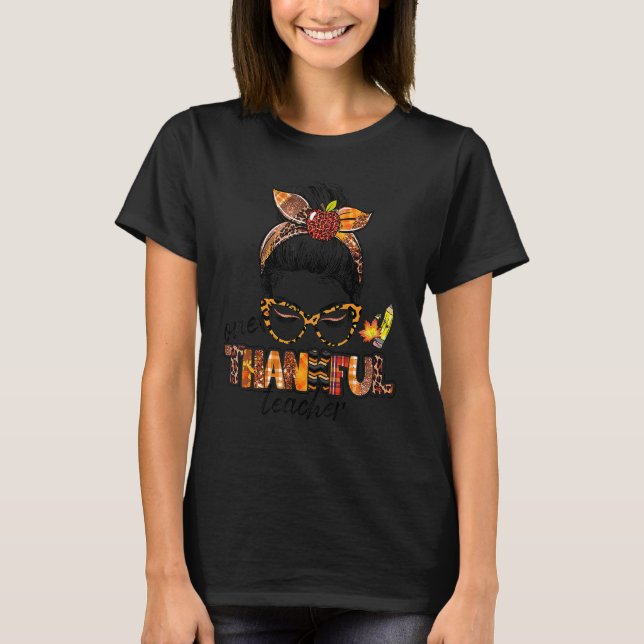 One Thankful Teacher Messy Bun Cute Fall Autumn Th T-Shirt (Front)