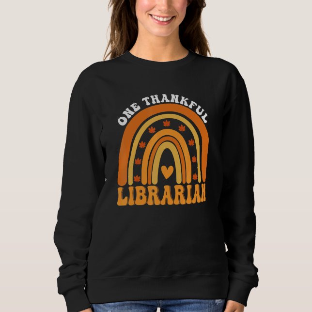 One Thankful Teacher Thanksgiving Librarian Teache Sweatshirt (Front)