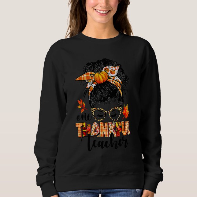 One Thankful Teacher Thanksgiving Messy Bun Fall A Sweatshirt (Front)