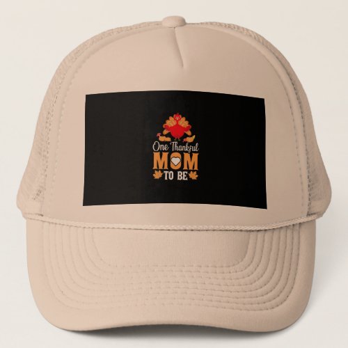 one thanksful mom to be Trucker Hat