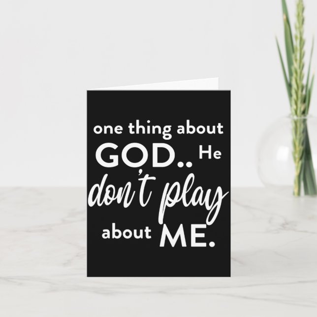 One Thing About God He Don't Play About Me Long Sl Card (Front)