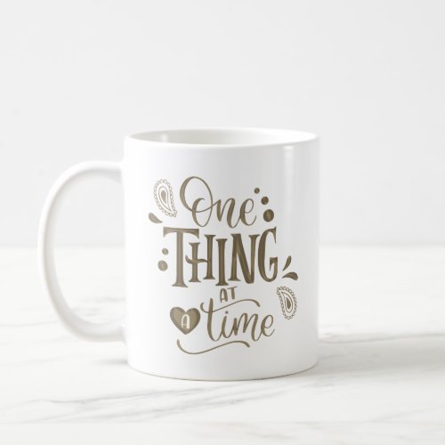 one thing at a time coffee mug