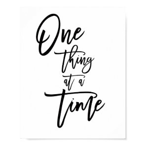 One Thing At a Time Inspirational Quote Poster