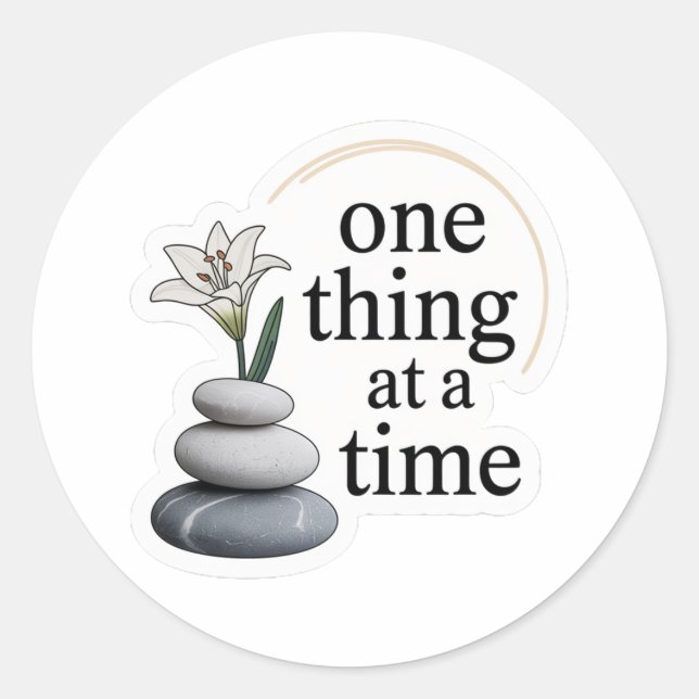 One Thing at a Time – Minimal Zen Mindfulness Stic Classic Round Sticker (Front)