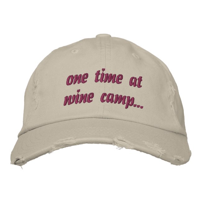 One time at wine camp...hat embroidered baseball hat (Front)