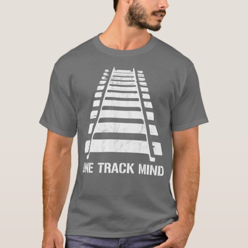 One Track Mind Railroad Train Locomotive Railway G T_Shirt