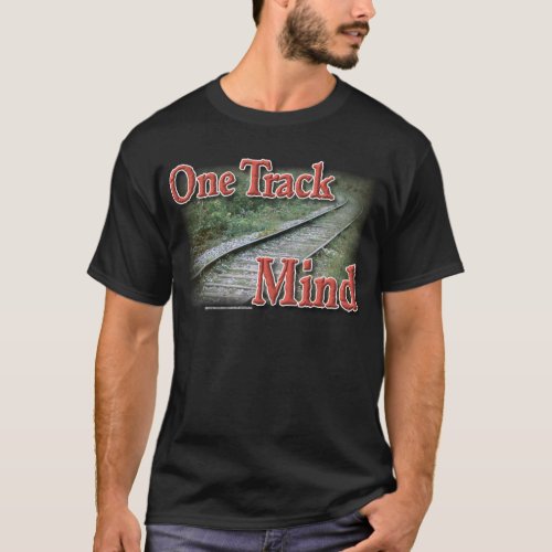 One Track Mind T_Shirt