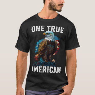 One True American Bald Eagle America 4th Of July P T-Shirt