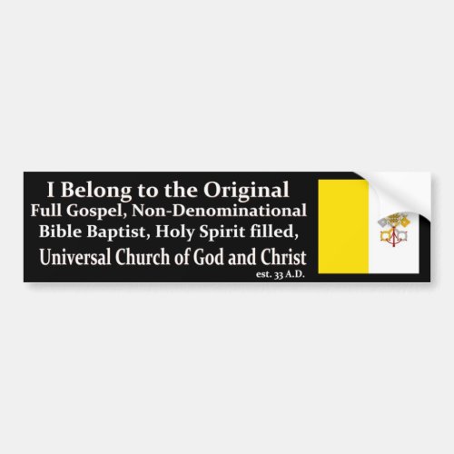 One True Church Bumper Sticker