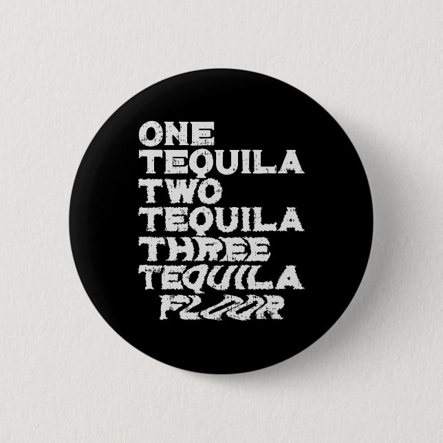 One Two Three Tequila Floor Funny Mexican Party Dr Button (Front)