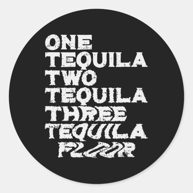 One Two Three Tequila Floor Funny Mexican Party Dr Classic Round Sticker (Front)