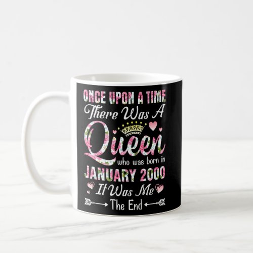 One Upon A Time There A Queen Born In January 2000 Coffee Mug