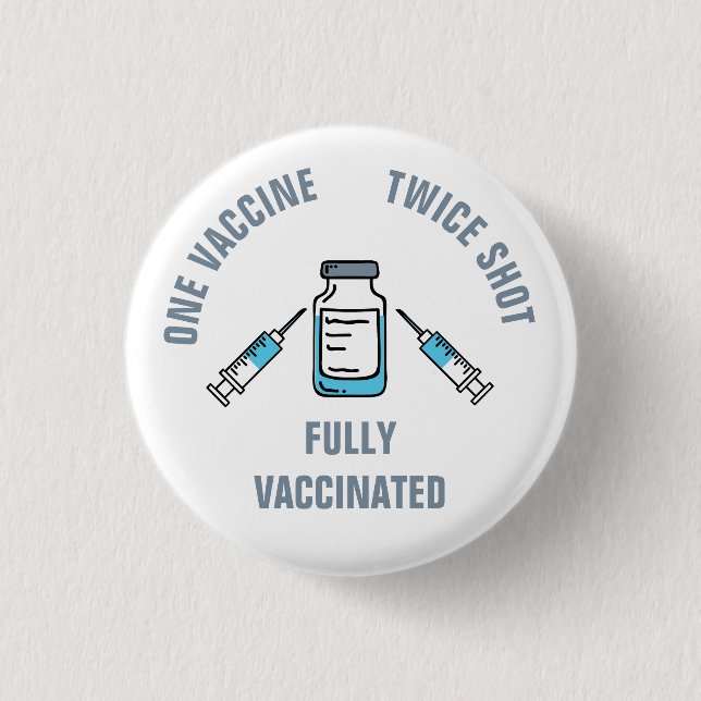 One Vaccine Twice Shot Fully Vaccinated COVID Button (Front)